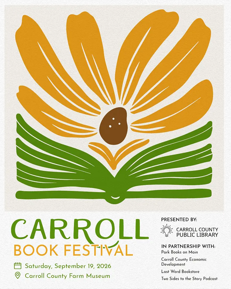 Poster for Carroll Book Festival with an abstract orange flower emerging from a green open book; includes date Saturday, September 19, 2026, and location Carroll County Farm Museum; presented by Carroll County Public Library.