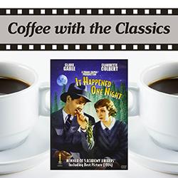 Header image for 'Coffee with the Classics' featuring two cups of coffee flanking the It Happened One Night poster (with filmstrip border).
